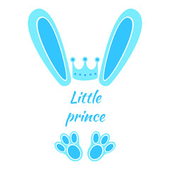 Blue bunny ears and feet with crown and words Little Prince. Design elements for boys t-shirt, baby shower, greeting card. Vector flat illustration.