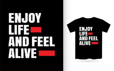 Enjoy life and feel alive lettering design for t shirt