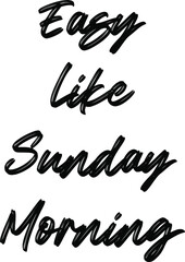 Obraz premium Easy Like Sunday Morning Typography T Shirt Design