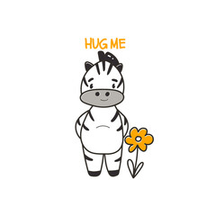 Cute illustration with little zebra cub and phrase hug me, vector print for kids t-shirt and wear, baby room, greeting card. Hand drawn nursery.