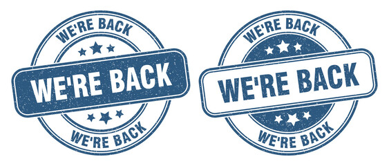 we're back stamp. we're back label. round grunge sign