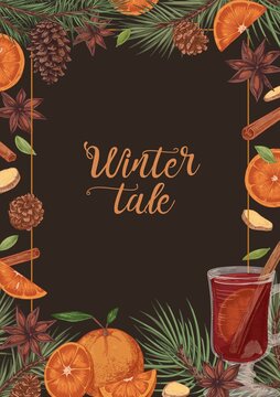 Template of vertical card with hot winter mulled wine, herbs and spices on dark background. Frame with cinnamon sticks, pine cones, slices of orange and ginger. Hand-drawn colored vector illustration