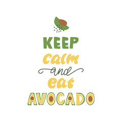 Keep calm and eat avocado - funny lettering quote. Vector illustration.