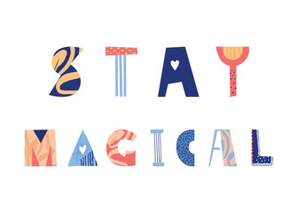 Stay magical hand drawn lettering. Inspirational short message. Vector illustration.