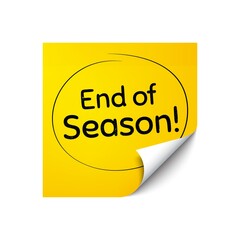 End of Season Sale. Sticker note with offer message. Special offer price sign. Advertising Discounts symbol. Yellow sticker banner. End season badge shape. Post note. Vector