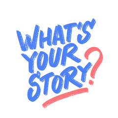 What's your story. Vector handwritten lettering.
