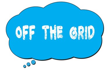 OFF  THE  GRID text written on a blue thought bubble.