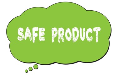 SAFE  PRODUCT text written on a green thought bubble.