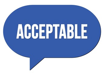 ACCEPTABLE text written in a blue speech bubble