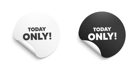 Today only sale symbol. Round sticker with offer message. Special offer sign. Best price. Circle sticker mockup banner. Today only badge shape. Adhesive offer paper banner. Vector