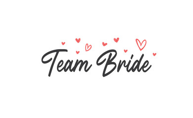 Fototapeta na wymiar Team bride calligraphy text. Hand drawn lettering element for prints, cards, posters, products packaging, branding.