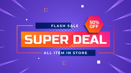 Super deal flash sale 50% off all item store banner promotion template. Modern trendy background. Vector illustration.