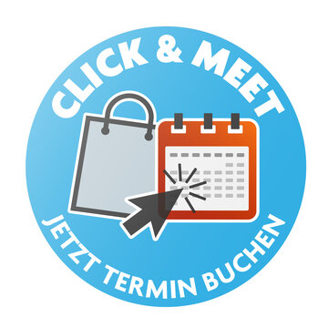 round CLICK AND MEET sticker with text JETZT TERMIN BUCHEN, German for MAKE APPOINTMENT NOW, in person shopping after making appointment online concept