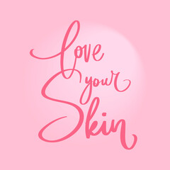 Hand drawn lettering sticker. The inscription: Love your skin.