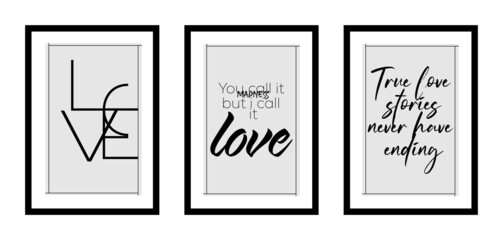 Three different design minimalist poster in black frame with daily typography quotes of love - vector