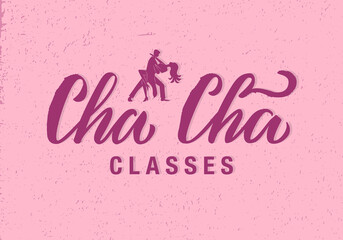 Vector illustration of cha cha classes isolated lettering for banner, poster, business card, dancing club advertisement, signage design. Creative handwritten text for the internet or print
