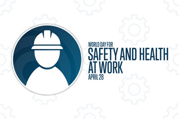 World Day for Safety and Health at Work. April 28. Holiday concept. Template for background, banner, card, poster with text inscription. Vector EPS10 illustration.