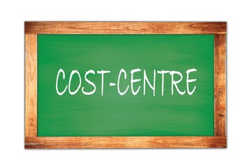 COST-CENTRE text written on green school board.