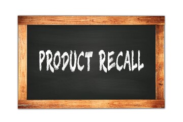 PRODUCT  RECALL text written on wooden frame school blackboard.