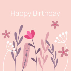 Postcard, poster. Happy Birthday. Beautiful background with flowers. Vector illustration.