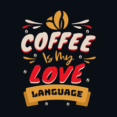 Obraz premium Coffee is my love language quotes. Coffee quotes