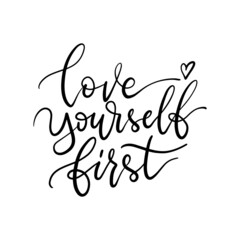 Love yourself first. Hand drawn lettering phrases. Inspirational quotes.
