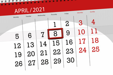Calendar planner for the month April 2021, deadline day, 8, thursday