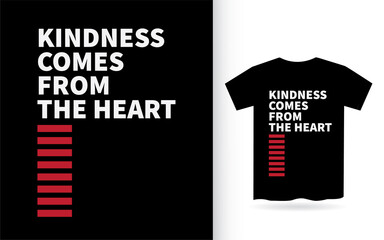 Kindness comes from the heart lettering design for t shirt