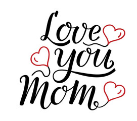 Phrase Love you Mom handwritten lettering with hand-drawn three red hearts in the form of ballons. Modern brush ink calligraphy. Beautiful cursive font. For Mother's Day greeting card, print, gift.