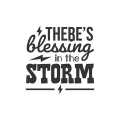 There's Blessing in the Storm. For fashion shirts, poster, gift, or other printing press. Motivation Quote. Inspiration Quote.