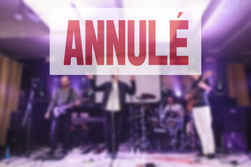 French lettering CANCELED. Concert is cancelled. Restrictions, safety, health and precaution concept