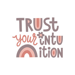 Trust your intuition hand drawn lettering. Vector illustration for lifestyle poster. Life coaching phrase for a personal growth, holistic health.