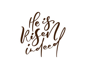 Hand drawn He is Risen indeed calligraphy lettering vector Easter text. Jesus illustration Greeting Card. Typographic phrase Handmade quote on isolates white background
