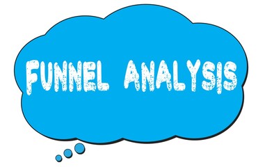 Fototapeta premium FUNNEL ANALYSIS text written on a blue thought bubble.