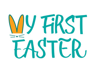 My first Easter holiday greeting card with rabbit ears illustration. Hand lettering design for baby's stuff. Easter quote. Good for apparel, banner.