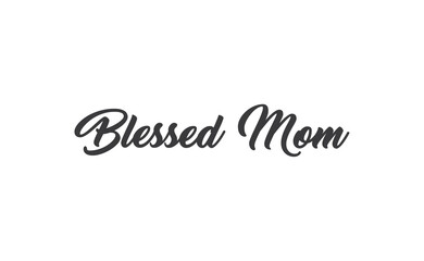 Blessed mom calligraphy text vector design.