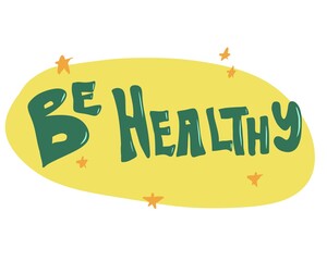 Be healty – hand drawn cartoon lettering about health. Design element for card, banner, print, label, stickers, textile. Lifestyle, medicine 