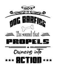 Dog barfing funny typography quote graphic says dog barfing the sound that propels owners into action.  Any pet dog owner can relate.  Black lettering on white background graphic.