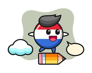 Netherlands flag badge mascot illustration riding on a giant pencil