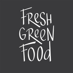 Fresh green food lettering quotes for vegetarian and organic food packaging, print industry. Hand written vector stock illustration isolated on chalkboar background. EPS10
