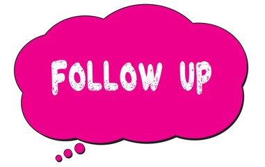 FOLLOW  UP text written on a pink thought bubble.