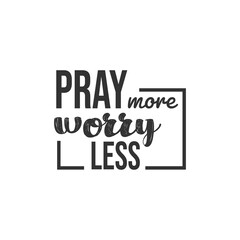 Pray More Worry Less. For fashion shirts, poster, gift, or other printing press. Motivation Quote. Inspiration Quote.
