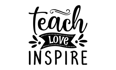 teach love inspire,Lettering design for greeting card, logo, stamp or banner, Hand drawn lettering, Vector quote You are the best Teacher on a white background with airplane