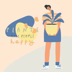 Woman holds a pot with a plant. Lettering style text: plants make people happy. Vector illustration