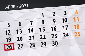 Calendar planner for the month April 2021, deadline day, 26, monday
