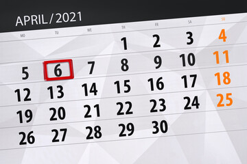 Fototapeta premium Calendar planner for the month April 2021, deadline day, 6, tuesday