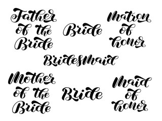 Set for Bridal party. Bridesmaid, Mother, Father of Bride brush lettering. Matron of honor. Vector stock illustration