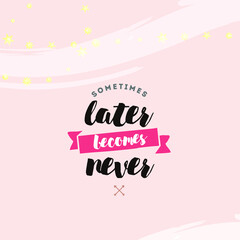Sometimes later become never. Social Media Minimalist Quote Template Puzzle Vintage Elegant, for schedulling social media post feed.