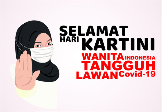 Kartini's Day is the anniversary of the emancipation of women. contains a picture of a woman wearing a hijab with a mask as a symbol of today's Kartini.