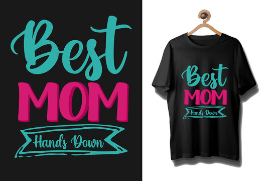 Mother's Day Quotes Typography T Shirt, Mom T-shirt Design